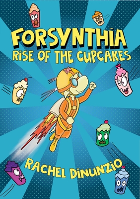 Forsynthia: Rise of the Cupcakes (Forsythia #1)