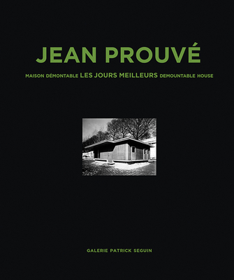 Jean Prouvé Maison Demontable Les Jours Meilleurs Demountable House, 1956 Cover Image