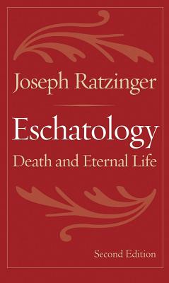 Eschatology: Death and Eternal Life By Joseph Ratzinger Cover Image