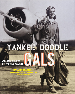 Yankee Doodle Gals: Women Pilots Of World War Ii By Amy Nathan Cover Image
