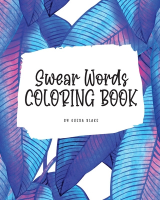 Swear Words Coloring Book for Young Adults and Teens (8x10 Coloring Book / Activity Book) Cover Image