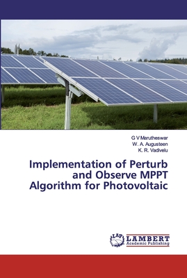Implementation of Perturb and Observe MPPT Algorithm for Photovoltaic By W. A. Augusteen, K. R. Vadivelu Cover Image