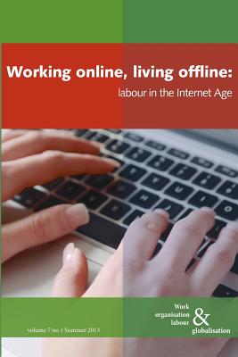 Working Online, Living Offline: Labour in the Internet Age (Work Organisation) Cover Image
