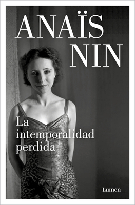 La intemporalidad perdida y otros relatos / Waste of Timelessness, and Other Early Stories By Anaïs Nin Cover Image