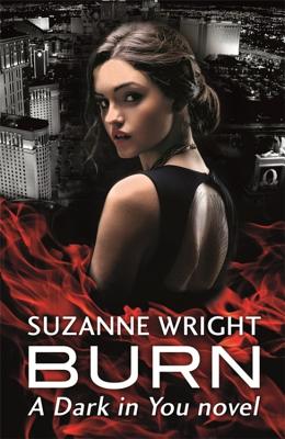 Burn: Enter an addictive world of sizzlingly hot paranormal romance . . . (The Dark in You) By Suzanne Wright Cover Image