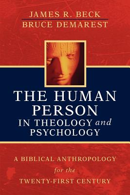 The Human Person in Theology and Psychology By James R. Beck, Bruce Demarest Cover Image