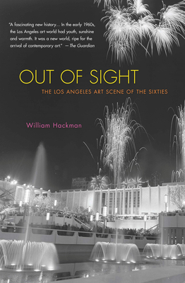 Out of Sight: The Los Angeles Art Scene of the Sixties By William Hackman Cover Image