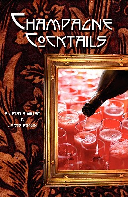 Champagne Cocktails By Jared McDaniel Brown, Anistatia Renard Miller Cover Image