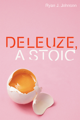 Deleuze, a Stoic (Plateaus - New Directions in Deleuze Studies) Cover Image