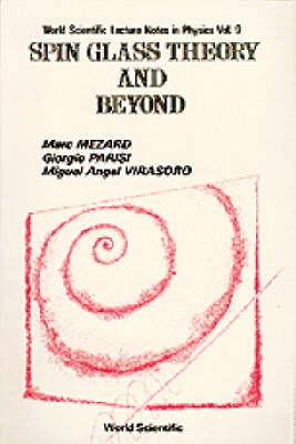 Spin Glass Theory and Beyond: An Introduction to the Replica Method and Its Applications (World Scientific Lecture Notes in Physics #9)