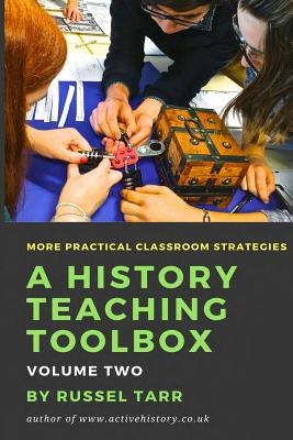 A History Teaching Toolbox: Volume Two: Even More Practical Classroom Strategies Cover Image