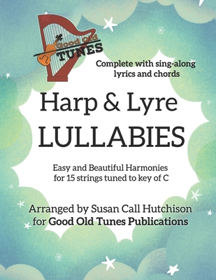 Harp & Lyre LULLABIES: Easy and Beautiful Harmonies for 15 strings tuned to key of C (Good Old Tunes Harp Music)