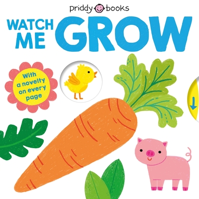 My Little World: Watch Me Grow By Roger Priddy Cover Image