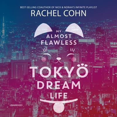 My Almost Flawless Tokyo Dream Life By Rachel Cohn, Adenrele Ojo (Read by) Cover Image