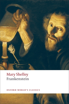 Frankenstein: Or the Modern Prometheus (Oxford World's Classics)