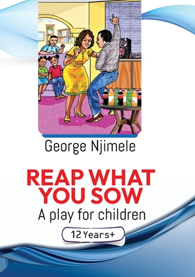 Reap What You Sow By George Njimele Cover Image