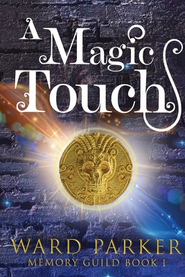 A Magic Touch: A midlife paranormal mystery By Ward Parker Cover Image
