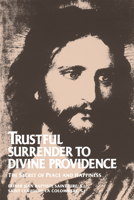 Trustful Surrender to Divine Providence: The Secret of Peace and Happiness Cover Image