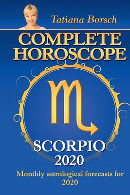 Complete Horoscope Scorpio 2020 Monthly Astrological Forecasts