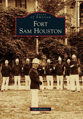 Fort Sam Houston (Images of America) By John Manguso Cover Image