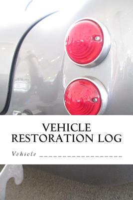 Vehicle Restoration Log: Vehicle Cover 5 Cover Image
