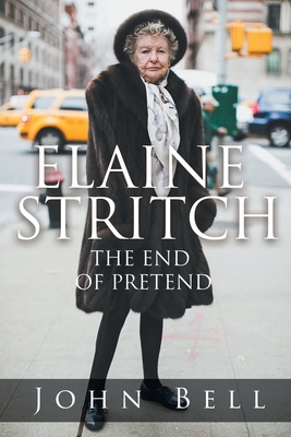 Elaine Stritch: The End of Pretend By John Bell Cover Image