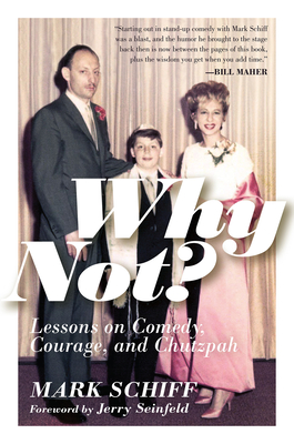 Why Not?: Lessons on Comedy, Courage, and Chutzpah By Mark Schiff, Jerry Seinfeld (Foreword by) Cover Image