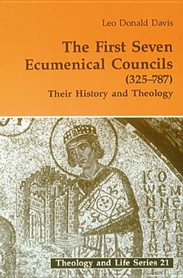 The First Seven Ecumenical Councils (325-787): Their History and Theology Volume 21 (Theology and Life) Cover Image