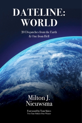 Dateline: World-20 Dispatches from the Earth & One from Hell Cover Image