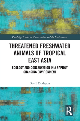 Threatened Freshwater Animals of Tropical East Asia: Ecology and Conservation in a Rapidly Changing Environment Cover Image
