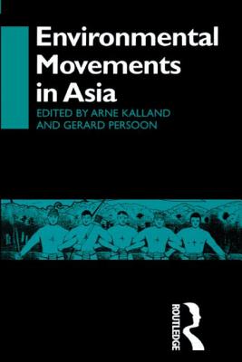 Environmental Movements in Asia (Nias Man and Nature in Asia) By Arne Kalland, Gerard Persoon Cover Image
