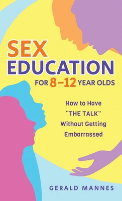 Sex Education for 8-12 Year Olds By Gerald Mannes Cover Image