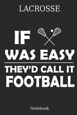 Lacrosse If Was They´d Calle It Football Notebook: Great Gift Idea for Lacrosse Player and Coaches(6x9 - 100 Pages Dot Gride) Cover Image