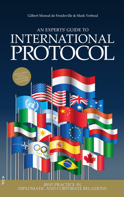 An Experts' Guide to International Protocol: Best Practice in Diplomatic and Corporate Relations Cover Image