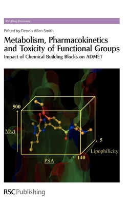 Metabolism, Pharmacokinetics and Toxicity of Functional Groups: Impact of the Building Blocks of Medicinal Chemistry on ADMET (Drug Discovery #1) Cover Image
