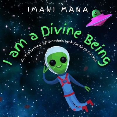 I am a Divine Being: An inspirational affirmations book for God's children. Cover Image
