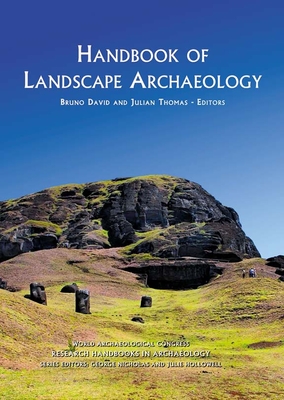 Handbook of Landscape Archaeology (World Archaeological Congress Research #1) By Bruno David (Editor), Julian Thomas (Editor) Cover Image