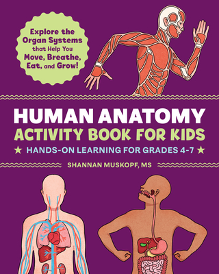 Human Anatomy Activity Book for Kids: Hands-On Learning for Grades 4-7 Cover Image