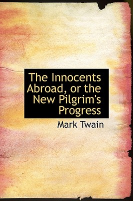 The Innocents Abroad, or the New Pilgrim's Progress Cover Image