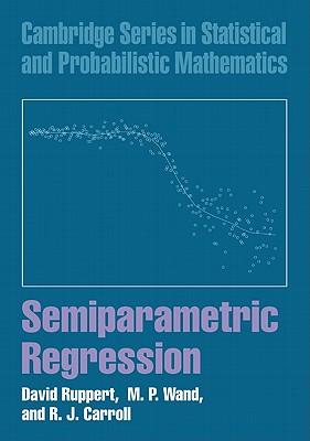 Semiparametric Regression (Cambridge Statistical and Probabilistic ...