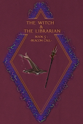The Witch & The Librarian: Book #5: Beacon Call