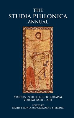 The Studia Philonica Annual: Studies in Hellenistic Judaism, Volume XXIII, 2011 By David T. Runia (Editor), Gregory E. Sterling (Editor) Cover Image