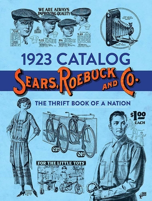 1923 Catalog Sears, Roebuck and Co.: The Thrift Book of a Nation By Sears Roebuck and Co Cover Image