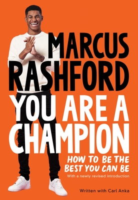 You Are a Champion: How to Be the Best You Can Be By Marcus Rashford, Carl Anka Cover Image