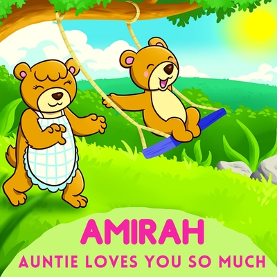 Amirah Auntie Loves You So Much: Aunt & Niece Personalized Gift Book to Cherish for Years to Come By Sweetie Baby Cover Image