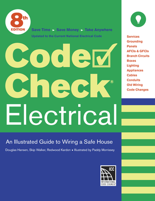 Code Check Electrical: An Illustrated Guide to Wiring a Safe House By Redwood Kardon, Paddy Morrissey, Douglas Hansen Cover Image