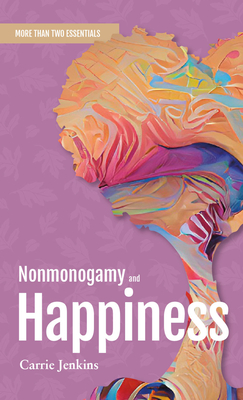 Nonmonogamy and Happiness: A More Than Two Essentials Guide