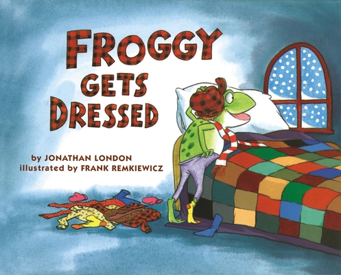 Froggy Gets Dressed Board Book By Jonathan London, Frank Remkiewicz (Illustrator) Cover Image