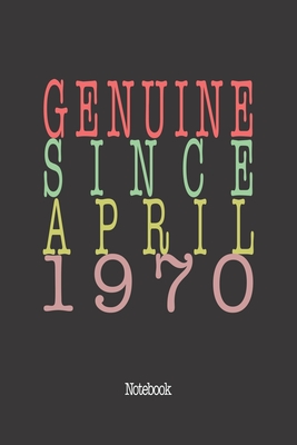 Genuine Since April 1970: Notebook By Genuine Gifts Publishing Cover Image