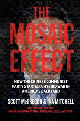 The Mosaic Effect: How the Chinese Communist Party Started a Hybrid War in America's Backyard Cover Image